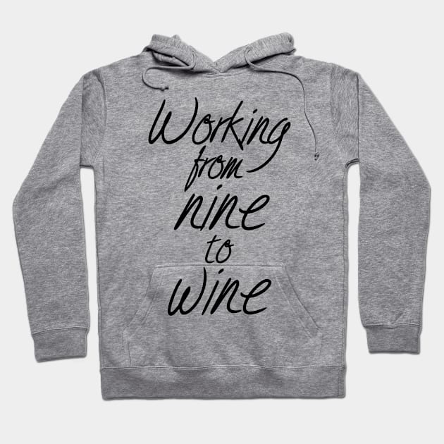 working from nine to wine Hoodie by Jabinga